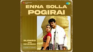 Enna Solla Pogirai - Slowed And Reverbed