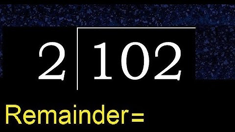 Divide 102 by 2 , remainder  . Division with 1 Digit Divisors . How to do