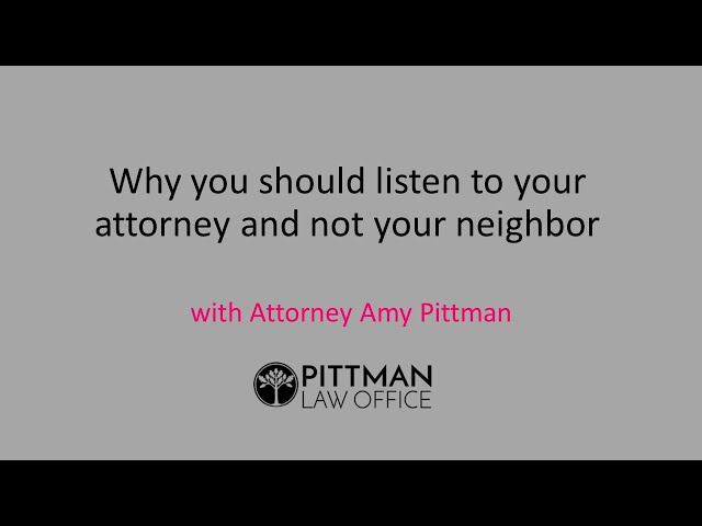 PLO - Why you should listen to your attorney and not your neighbor.