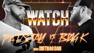 WATCH: PAT STAY vs BIGG K with DIRTBAG DAN