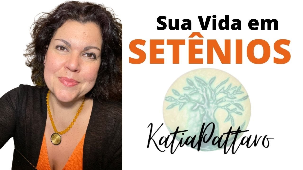 SETÊNIOS - entenda os nossos ciclos de SETE ANOS