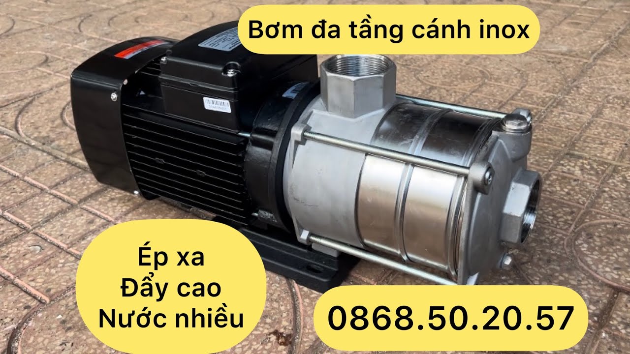 Bơm đa tầng cánh inox. Chuyên áp cao đẩy xa. Lưu lượng lớn. - YouTube