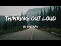 Ed Sheeran - Thinking Out Loud (Lyrics)