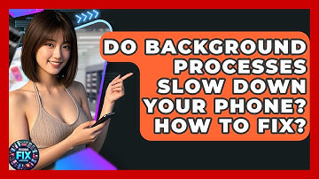 Do Background Processes Slow Down Your Phone? How To Fix? - Phone Fix and Features