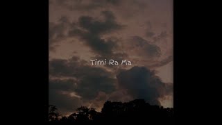 Video thumbnail of "Rishika, Nikesh - Timi Ra Ma | ft. Yangdi Shalaka | Raw Audio | Original | Harmonic Nepal"