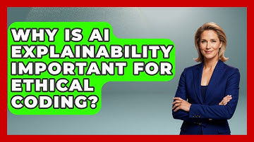 Why Is AI Explainability Important For Ethical Coding? - Learning To Code With AI