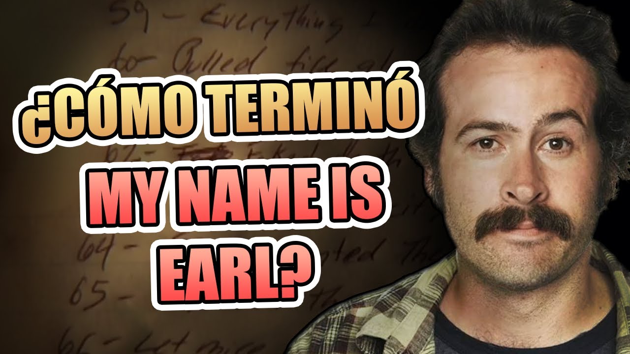 ¿Cómo terminó MY NAME IS EARL?