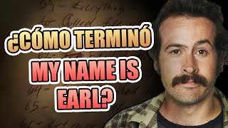 ¿Cómo terminó MY NAME IS EARL