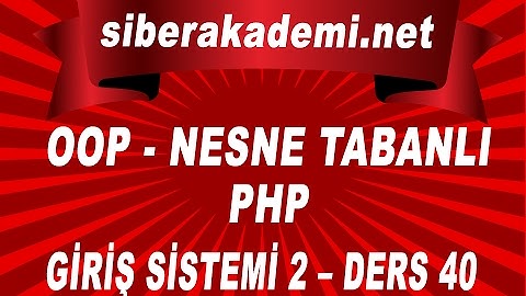 OOP – Nesne Tabanlı Php – Giriş Sistemi 2 – Ders 40