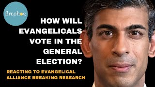 How will Evangelicals Vote in the General Election? Evangelical Alliance Research