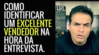 Como identificar um excelente vendedor na hora da entrevista.