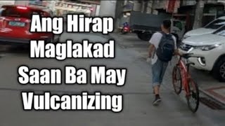 Ang hirap maglakad saan ba may vulcanizing shop