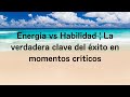 Energía vs Habilidad | La verdadera clave del éxito en momentos críticos