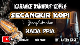Secangkir Kopi karaoke Dangdut Koplo/Jhony Iskandar/Tanpa Vocal/Nada Pria/@dreymusic6402