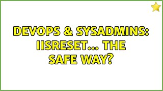 DevOps & SysAdmins: IISReset... the safe way? Profile