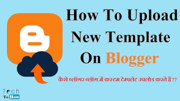 How To Upload New Template On Blogger | Hindi Techto-how | #Blogger