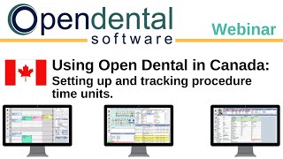 Open Dental Webinar- Using Open Dental in Canada: Setting up and tracking procedure time units.