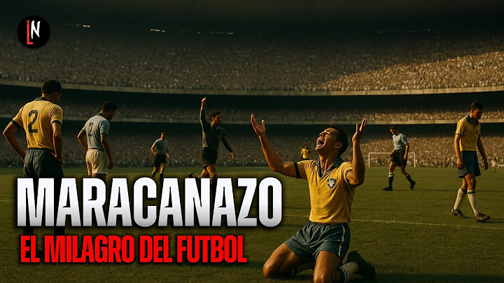 MARACANAZO, la mayor hazaña de la historia del futbol