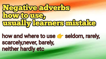 Negative adverbs like; seldom, rarely, scarcely, never, barely etc  correct use