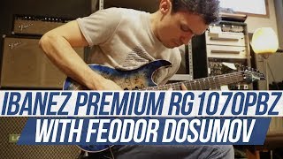 Feodor Dosumov Shreds on the Ibanez Premium RG1070PBZ