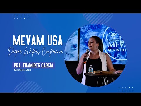MEVAM USA | CONFERENCIA DEEP WATERS - Pra. Thamires Garcia - 19/08/22