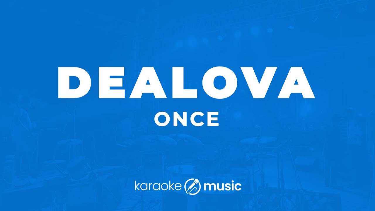 Dealova - ONCE (KARAOKE VERSION)