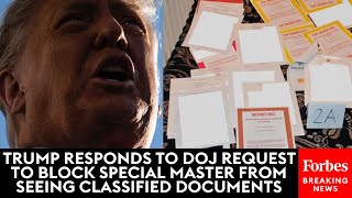 Trump Responds To DOJ Request To Block Special Master From Seeing Classified Documents