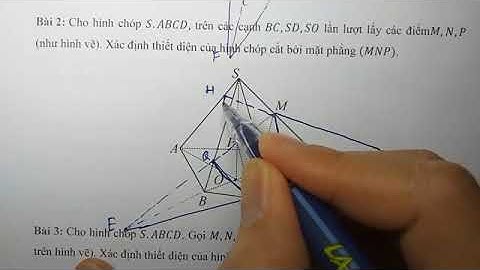 Video hướng dẫn bài tập Hình 11, Phần xác định thiết diện của hình chóp