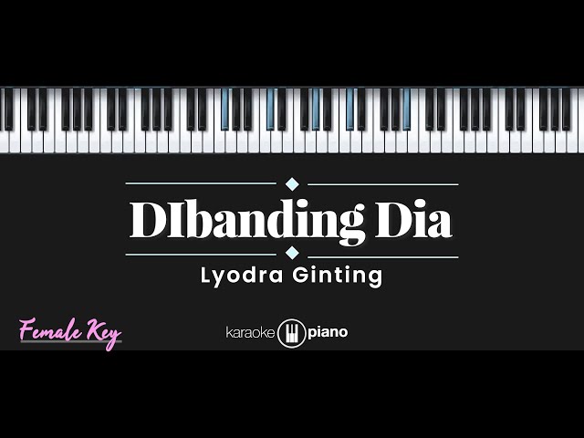 Dibanding Dia - Lyodra Ginting (KARAOKE PIANO - FEMALE KEY) class=