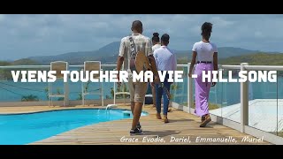 "Viens toucher ma vie" Hillsong (Cover) - Grace Evodie, Muriel, Dariel, Emmanuelle