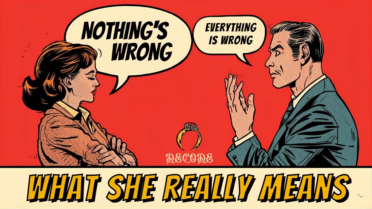 When She Says 'Nothing's Wrong' — A Translation Guide