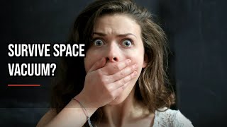 How Long Can You Survive In The Vacuum Of Space?