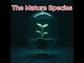 The Mature Species 1