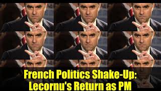 French Politics Shake-Up: Lecornu's Return as PM
