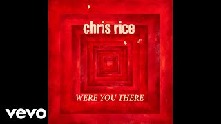 Chris Rice - Were You There (Audio)