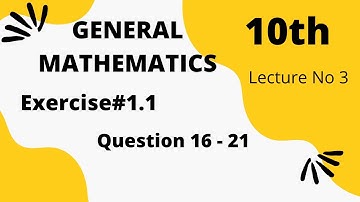 Exercise 1.1 - 10th Class General Math | Question 16 - 21 | Quaid - e - Azam Academy