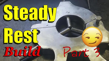 Making a STEADY REST for a Metal Lathe, Part 3.