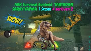 ARK Survival Evolved / TAHTADAN 4 KATLI EV YAPIMI   + 1 Sezon  # serüven 2
