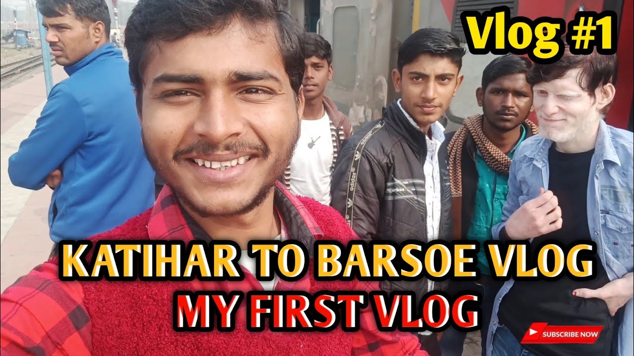 MY FIRST VLOG | KATIHAR TO BARSOE TRAIN VLOG 