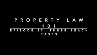 Three Beach Cases: Property Law 101 #27