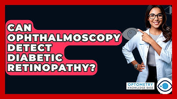Can Ophthalmoscopy Detect Diabetic Retinopathy? - Optometry Knowledge Base
