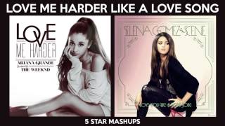 *love me harder like a love song* mashup of: ariana grande & the
weeknd - selena gomez scene you song second f...