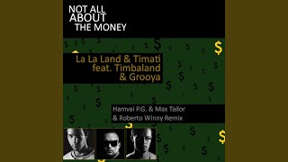 Смотреть клип Not All About The Money (Feat. Timbaland & Grooya) (Hamvai P.G. & Max Tailor & Roberto Winny Remix)