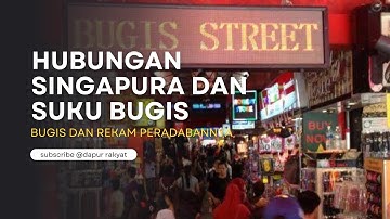 Sejarah Suku Bugis di Singapura- Jejak Pradaban