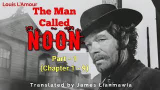 The Man Called Noon Part - 1 Chapter 1 - 9 Author Louis Lamour Translator James Lianmawia