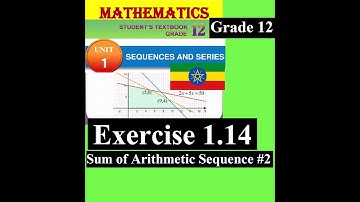 Mathematics Grade 12 Unit 1 Exercise 1.14 (Sum of Arithmetic Sequence #)2from New textbook @Girma21​