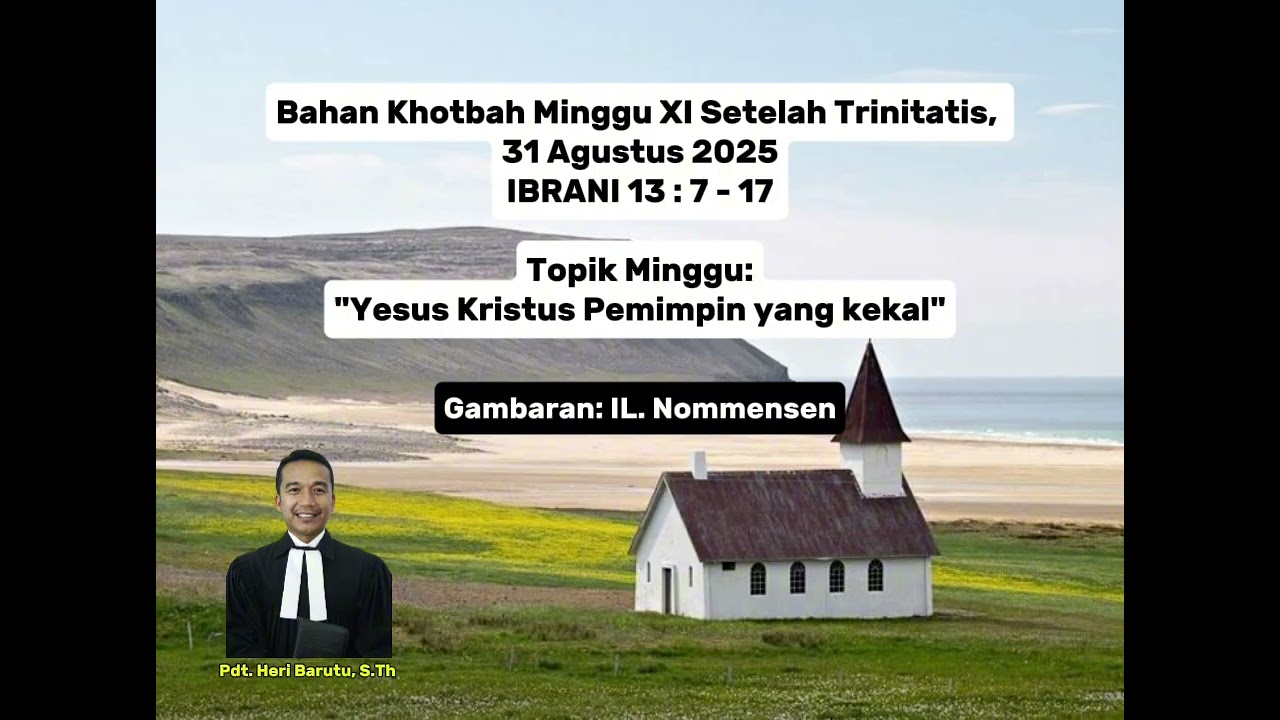 IBRANI 13 : 7 - 17 || Bahan Khotbah Minggu, 31 Agustus 2025