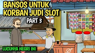 BANSOS UNTUK KORBAN SLOT PART 3 - KOMEDI LUCU