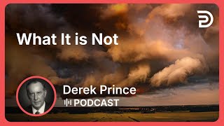 What It is Not | Part 1 - The Fear of the Lord | Derek Prince