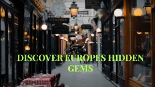 Discover Europe's Best Kept Secrets!